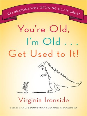 cover image of You're Old, I'm Old . . . Get Used to It!